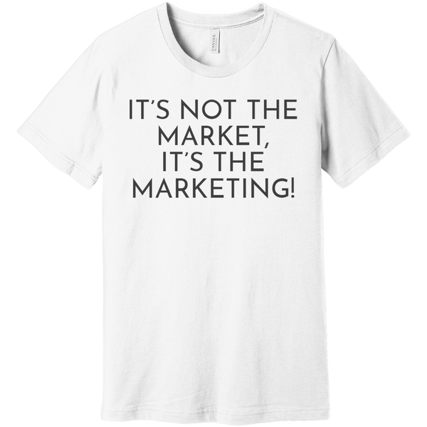 Charcoal It's Not The Market, It's The Marketing - Short Sleeve Men's T-Shirt