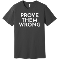 White Prove Them Wrong - Short Sleeve Men's T-Shirt