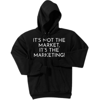 White It's Not The Market, It's The Marketing - Pullover Hooded Sweatshirt