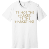 Gold It's Not The Market, It's The Marketing - Short Sleeve Men's T-Shirt