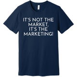 White It's Not The Market, It's The Marketing - Short Sleeve Men's T-Shirt