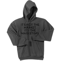 Black It's Not The Market, It's The Marketing - Pullover Hooded Sweatshirt