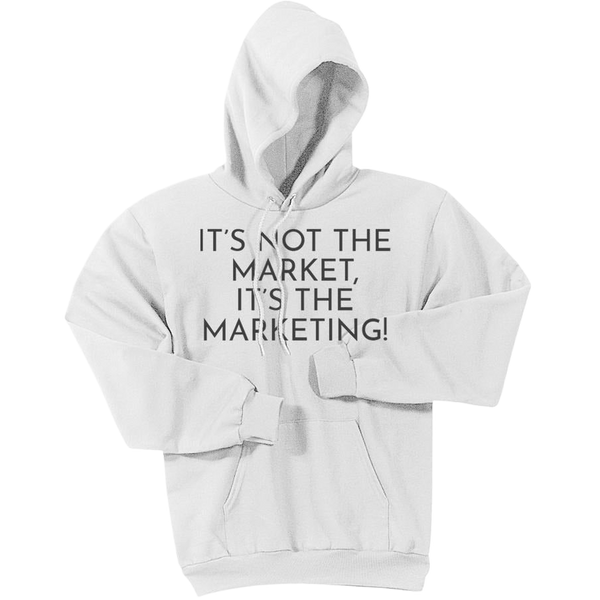 Charcoal It's Not The Market, It's The Marketing - Pullover Hooded Sweatshirt