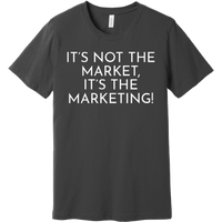 White It's Not The Market, It's The Marketing - Short Sleeve Men's T-Shirt