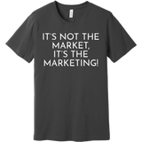 White It's Not The Market, It's The Marketing - Short Sleeve Men's T-Shirt