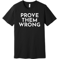 White Prove Them Wrong - Short Sleeve Men's T-Shirt