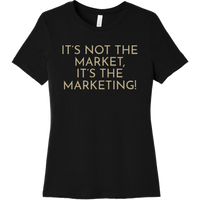 Gold It's Not The Market, It's The Marketing - Short Sleeve Women's T-Shirt