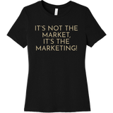 Gold It's Not The Market, It's The Marketing - Short Sleeve Women's T-Shirt