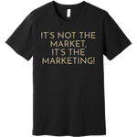 Gold It's Not The Market, It's The Marketing - Short Sleeve Men's T-Shirt