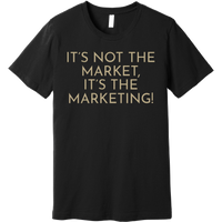 Gold It's Not The Market, It's The Marketing - Short Sleeve Men's T-Shirt