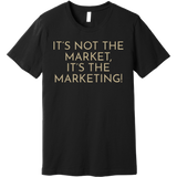 Gold It's Not The Market, It's The Marketing - Short Sleeve Men's T-Shirt