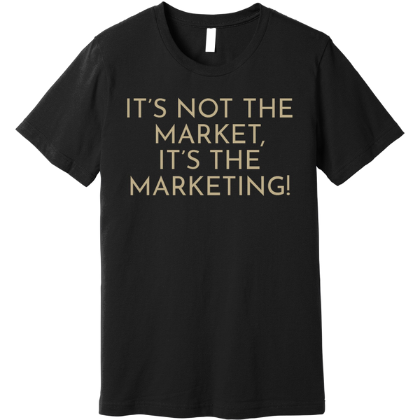 Gold It's Not The Market, It's The Marketing - Short Sleeve Men's T-Shirt