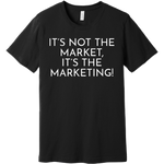 White It's Not The Market, It's The Marketing - Short Sleeve Men's T-Shirt