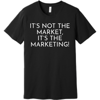 White It's Not The Market, It's The Marketing - Short Sleeve Men's T-Shirt