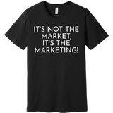 White It's Not The Market, It's The Marketing - Short Sleeve Men's T-Shirt