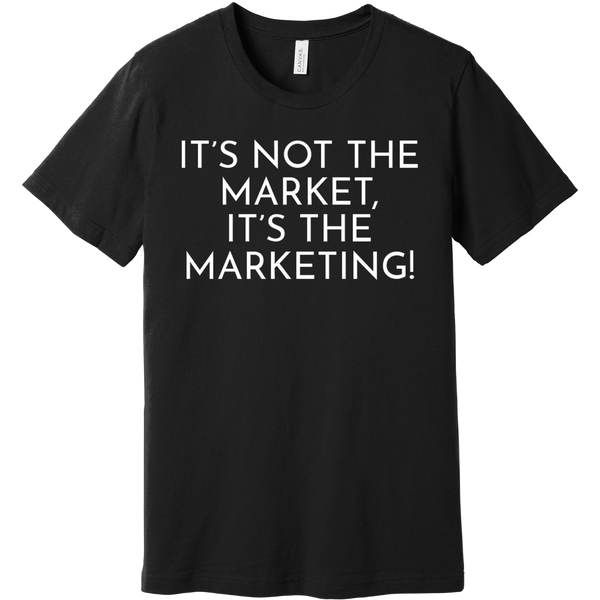 White It's Not The Market, It's The Marketing - Short Sleeve Men's T-Shirt