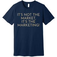 Gold It's Not The Market, It's The Marketing - Short Sleeve Men's T-Shirt