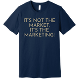 Gold It's Not The Market, It's The Marketing - Short Sleeve Men's T-Shirt